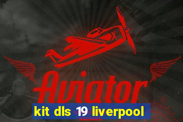 kit dls 19 liverpool